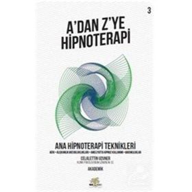 A'dan Z'ye Hipnoterapi 3. Kitap Ana Hipnoterapi Teknikleri Celalettin Uzuner Nar Ağacı Yayınları