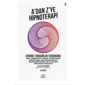 A'dan Z'ye Hipnoterapi 5.Kitap - Kronik Yorgunluk Sendromu