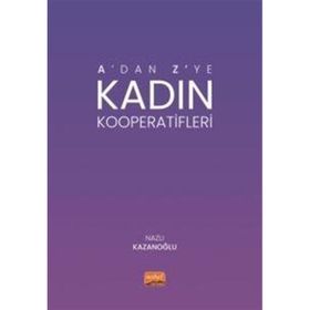 A'dan Z'ye Kadın Kooperatifleri Nazlı Kazanoğlu