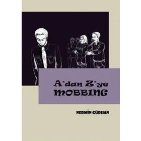 A'DAN Z'YE MOBBING - NERMIN GÜRHAN