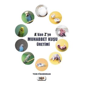 A'dan Z'ye Muhabbet Kuşu Üretimi - Tom Fisherman