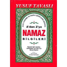 A'DAN Z'YE NAMAZ BILGILERI (DERGI BOY) (D44) AYET-I KERIME VE HADIS ŞERIFLERININ IŞIĞINDA - YUSUF TAVASLI