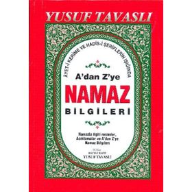 A'DAN Z'YE NAMAZ BILGILERI (DERGI BOY) (D44) AYET-I KERIME VE HADIS ŞERIFLERININ IŞIĞINDA - YUSUF TAVASLI