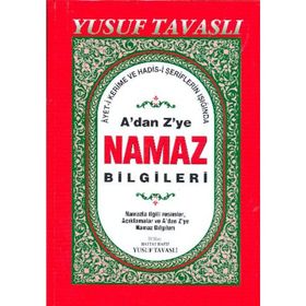 A'DAN Z'YE NAMAZ BILGILERI (DERGI BOY) (D44) AYET-I KERIME VE HADIS ŞERIFLERININ IŞIĞINDA - YUSUF TAVASLI