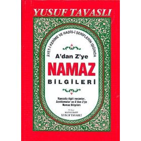 A'DAN Z'YE NAMAZ BILGILERI (DERGI BOY) (D44) AYET-I KERIME VE HADIS ŞERIFLERININ IŞIĞINDA - YUSUF TAVASLI