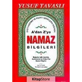 A'DAN Z'YE NAMAZ BILGILERI (DERGI BOY) (D44) AYET-I KERIME VE HADIS ŞERIFLERININ IŞIĞINDA - YUSUF TAVASLI