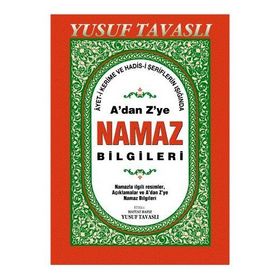 A'DAN Z'YE NAMAZ BILGILERI (DERGI BOY) (D44) AYET-I KERIME VE HADIS ŞERIFLERININ IŞIĞINDA - YUSUF TAVASLI