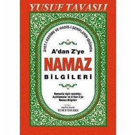 A'DAN Z'YE NAMAZ BILGILERI (DERGI BOY) (D44) AYET-I KERIME VE HADIS ŞERIFLERININ IŞIĞINDA - YUSUF TAVASLI