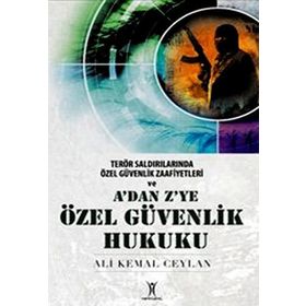 A'DAN Z'YE ÖZEL GÜVENLIK HUKUKU - ALI KEMAL CEYLAN