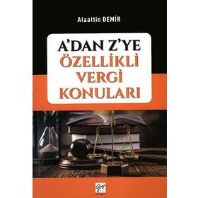 A'dan Z'ye Özellikli Vergi Konuları - Alaattin Demir