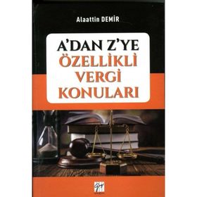 A'dan Z'ye Özellikli Vergi Konuları - Alaattin Demir