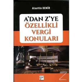 A'dan Z'ye Özellikli Vergi Konuları - Alaattin Demir