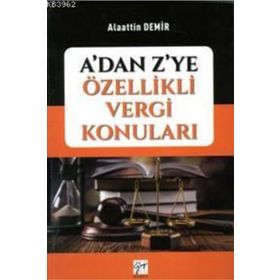 A'dan Z'ye Özellikli Vergi Konuları - Alaattin Demir