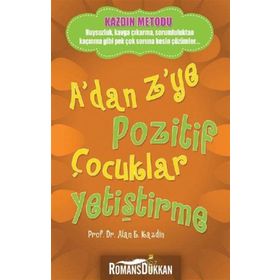 A'dan Z'ye Pozitif Çocuklar Yetiştirme - Alan E. Kazdin - Yakamoz Yayınları
