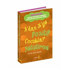 A'dan Z'ye Pozitif Çocuklar Yetiştirme - Alan E. Kazdin - Yakamoz Yayınları