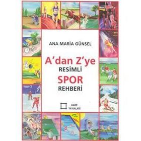 A’dan Z’ye Resimli Spor Rehberi - Ana Maria Günsel