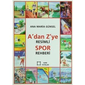 A’dan Z’ye Resimli Spor Rehberi - Ana Maria Günsel