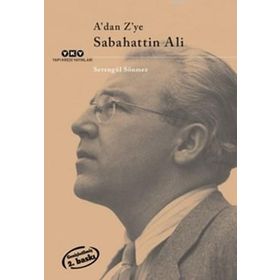 A'DAN Z'YE SABAHATTIN ALI - SEVENGÜL SÖNMEZ