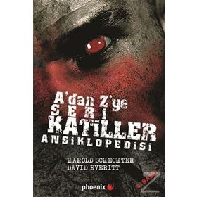 A'DAN Z'YE SERI KATILLER ANSIKLOPEDISI - HAROLD SCHECHTER;DAVID EVERITT
