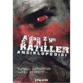 A'DAN Z'YE SERI KATILLER ANSIKLOPEDISI - HAROLD SCHECHTER;DAVID EVERITT