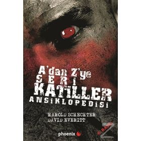 A'DAN Z'YE SERI KATILLER ANSIKLOPEDISI - HAROLD SCHECHTER;DAVID EVERITT