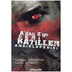 A'DAN Z'YE SERI KATILLER ANSIKLOPEDISI - HAROLD SCHECHTER;DAVID EVERITT