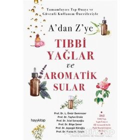 A'dan Z'ye Tıbbi Yağlar ve Aromatik Sular - Tayfun Ersöz