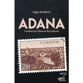 Adana Cumhuriyet Dönemi Kaynakçası - Tuğba Korhan