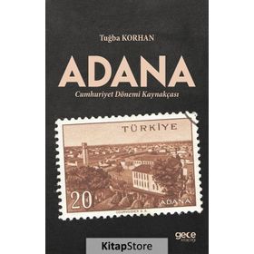 Adana Cumhuriyet Dönemi Kaynakçası - Tuğba Korhan