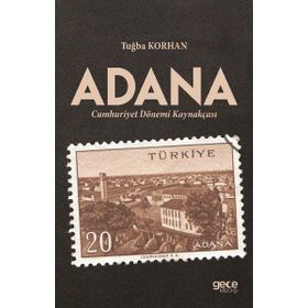 Adana Cumhuriyet Dönemi Kaynakçası - Tuğba Korhan