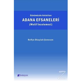 Adana Efsaneleri - Refiye Okuşluk Şenesen