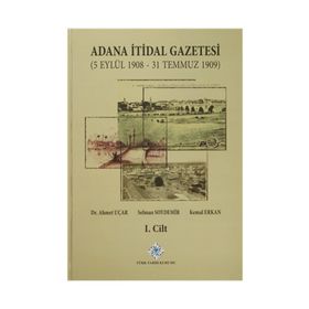 Adana İtidal Gazetesi 5 Eylül 1908-31 Temmuz 1909 1-2 Cilt Takım 2014 - Selman Soydemir Ahmet Uçar Kemal Erkan