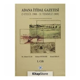 Adana İtidal Gazetesi 5 Eylül 1908-31 Temmuz 1909 1-2 Cilt Takım 2014 - Selman Soydemir Ahmet Uçar Kemal Erkan