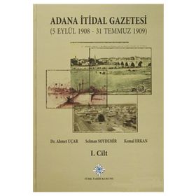 Adana İtidal Gazetesi 5 Eylül 1908-31 Temmuz 1909 1-2 Cilt Takım 2014 - Selman Soydemir Ahmet Uçar Kemal Erkan