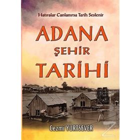 Adana Şehir Tarihi - Cezmi Yurtsever
