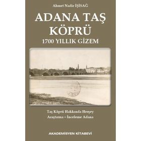Adana Taş Köprü - Ahmet Nadir İşisağ