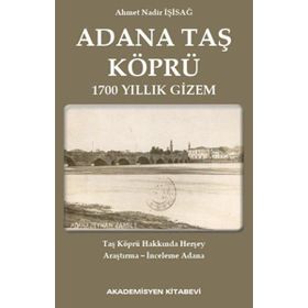 Adana Taş Köprü - Ahmet Nadir İşisağ