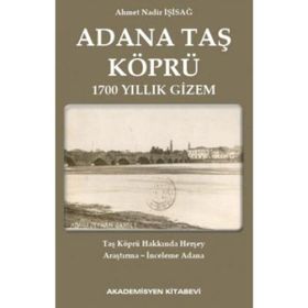 Adana Taş Köprü - Ahmet Nadir İşisağ