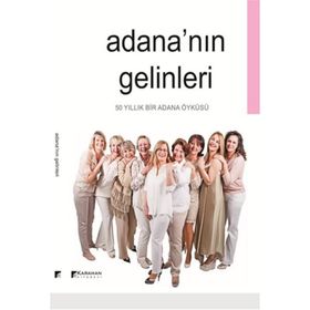 Adana’nın Gelinleri - S. Haluk Uygur Zeliha Ertunç İsmail Ökke Pelin Emrahoğlu Rüksan Anarat Ali Furat Şahin