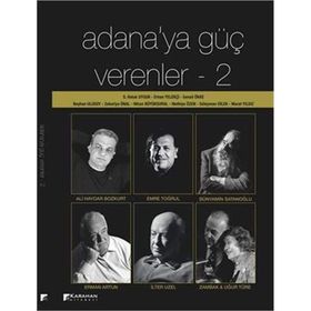 Adana’ya Güç Verenler 2 - S. Haluk Uygur Beyhan Ulusoy Erhan Yelekçi İsmail Ökke Methiye Özen Murat Yıldız Nihan Büyüksural Süleyman Dilek Zekeriya Ünal