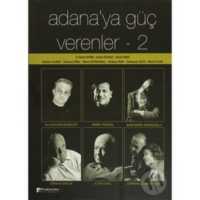 Adana’ya Güç Verenler 2 - S. Haluk Uygur Beyhan Ulusoy Erhan Yelekçi İsmail Ökke Methiye Özen Murat Yıldız Nihan Büyüksural Süleyman Dilek Zekeriya Ünal