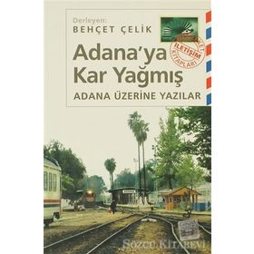 ADANA'YA KAR YAĞMIŞ ADANA ÜZERİNE YAZILAR - BEHÇET ÇELİK