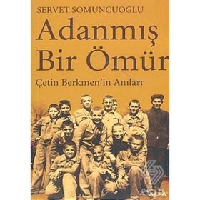 ADANMIŞ BIR ÖMÜR SERVET BERKMEN'IN ANILARI - SERVET SOMUNCUOĞLU