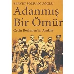 ADANMIŞ BIR ÖMÜR SERVET BERKMEN'IN ANILARI - SERVET SOMUNCUOĞLU