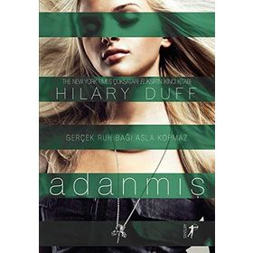 Adanmış Gerçek Ruh Bağı Asla Kopmaz - Hilary Duff