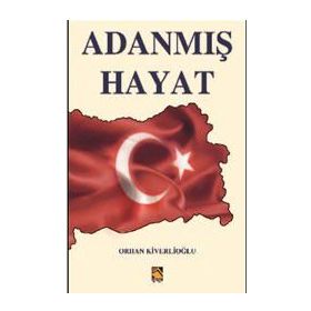 Adanmış Hayat - Orhan Kiverlioğlu