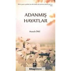 Adanmış Hayatlar - Mustafa Örki