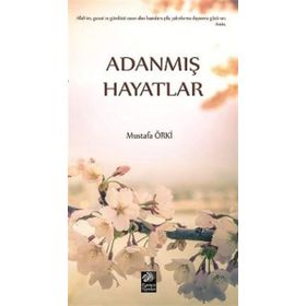 Adanmış Hayatlar - Mustafa Örki