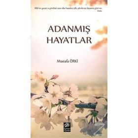 Adanmış Hayatlar - Mustafa Örki