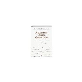 Adanmış Ömür Günlüğü - K. Mahir Damatlar